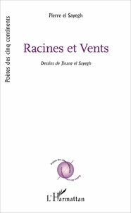 Pierre El Sayegh - Racines et vents.