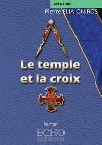 Pierre Elia-Oniros - Le temple et la croix.