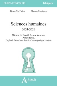 Pierre-Elie Pichot et Maxime Martignon - Sciences humaines 2024-2026 - Michèle Le Doeuff, Le sexe du savoir ; Alban Bensa, La fin de l'exotisme - Essais d'anthropologie critique.