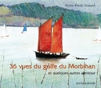 Pierre-Emile Durand - 36 Vues du golfe du Morbihan... - Et quelques autres alentour.