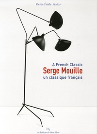 Pierre-Emile Pralus - Serge Mouille - Un classique français, Edition bilingue français-anglais.