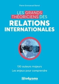 Pierre-Emmanuel Barral - Les grands théoriciens des relations internationales.