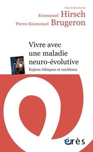 Ebooks gratuits sans téléchargement Vivre avec une maladie neuro-évolutive  - Enjeux éthiques et sociétaux par Pierre-Emmanuel Brugeron, Emmanuel Hirsch