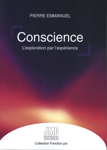 Conscience, l'exploration par l'expérience. Tome 1