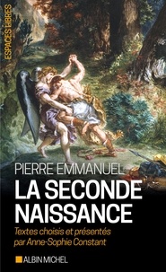 Pierre Emmanuel et Pierre Emmanuel - La Seconde naissance - Textes choisis et présentés par Anne-Sophie Constant.