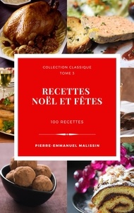  Pierre-Emmanuel Malissin - 100 recettes de cuisine pour Noël et fêtes.