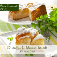 Pierre-Emmanuel Malissin - 20 Recettes de Délicieux Desserts.