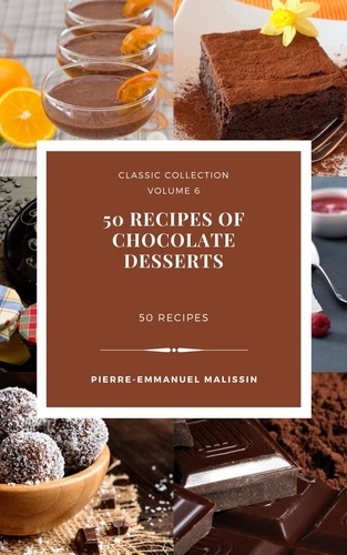  Pierre-Emmanuel Malissin - 50 Recipes of Chocolate Desserts.
