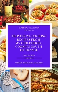  Pierre-Emmanuel Malissin - Provencal Cooking Recipes from My Chidlhood, Cooking South of France.