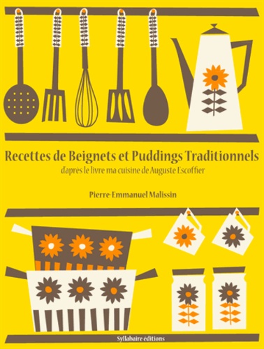 Pierre-Emmanuel Malissin - Recettes de Beignets et Puddings Traditionnels.