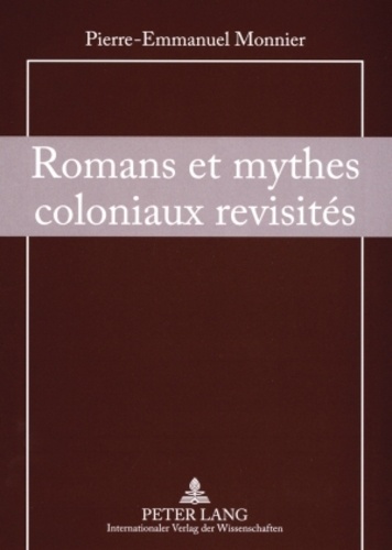 Pierre-Emmanuel Monnier - Romans et mythes coloniaux revisités.
