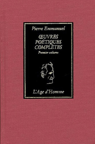Pierre Emmanuel - Oeuvres Poetiques Completes. Tome 1, 1940-1963.