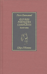 Pierre Emmanuel - Oeuvres poétiques complètes - Tome 2, 1970-1984.