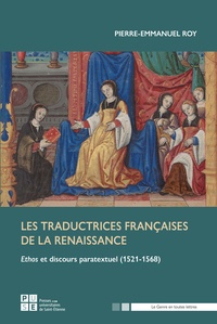 Pierre-Emmanuel Roy - Les traductrices françaises de la Renaissance (1521-1568) - Ethos et discours paratextuel (1521-1568).