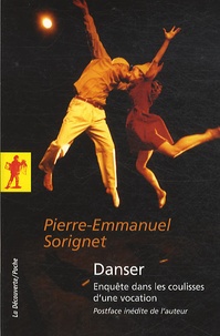 Pierre-Emmanuel Sorignet - Danser - Enquête dans les coulisses d'une vocation.