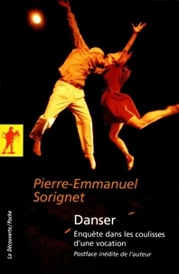 Pierre-Emmanuel Sorignet - Danser - Enquête dans les coulisses d'une vocation.