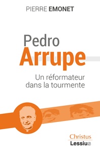 Pierre Emonet - Pedro Arrupe S.J - Un prophète dans la tourmente.