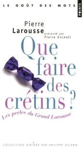 Que faire des crétins ? - Les Perles du Grand Larousse.pdf