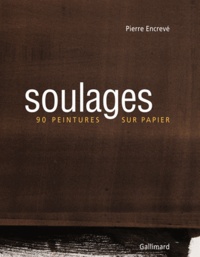 Pierre Encrevé - Soulages - 90 Peintures sur papier.