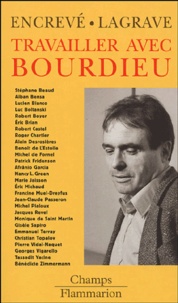 Pierre Encrevé et Rose-Marie Lagrave - Travailler avec Bourdieu.