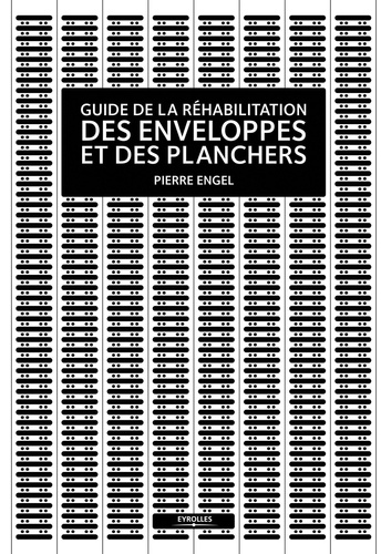 Pierre Engel - Guide de la réhabilitation des enveloppes et des planchers.