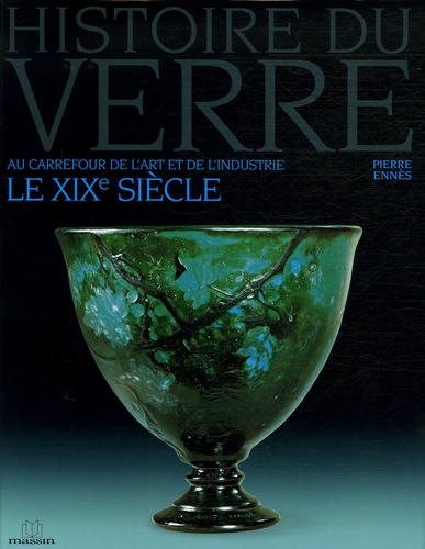 Histoire du verre - Le XIXe siècle au carrefour... de Pierre Ennès - Livre  - Decitre