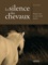 Le silence des chevaux. Plaidoyer pour un autre monde équestre