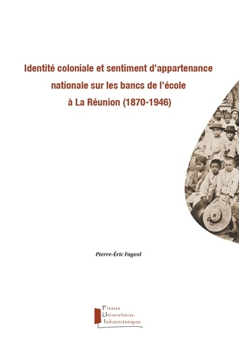 Identité coloniale et sentiment d'appartenance nationale sur les bancs de l'école à La Réunion. (1870-1946)