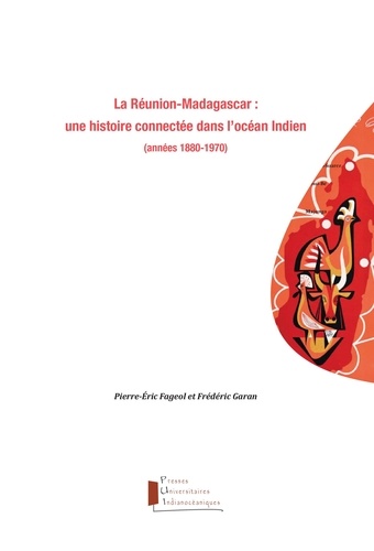 La Réunion-Madagascar : une histoire connectée dans l'océan Indien (années 1880-1970)