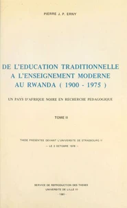 De l'éducation traditionnelle à l'enseignement moderne au Rwanda, 1900-1975 : un pays d'Afrique noire en recherche pédagogique (2)