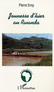 Pierre Erny - Jeunesse d'hier au rwanda.