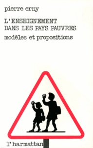 Pierre Erny - L'enseignement dans les pays pauvres - Modèles et propositions.