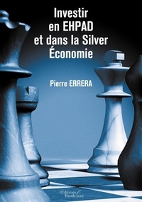 Ebooks téléchargés mac Investir en EHPAD et dans la Silver économie 9791020326539 par Pierre Errera PDB FB2 CHM (French Edition)