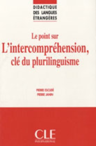 Pierre Escudé et Pierre Janin - Le point sur l'intercompréhension, clé du plurilinguisme.
