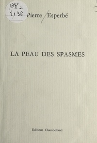 Pierre Esperbé - La peau des spasmes.