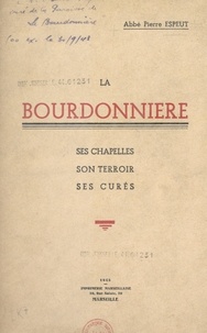 Pierre Espeut et Germain Peyrol - La Bourdonnière - Ses chapelles, son terroir, ses cures.