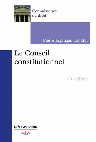 Le Conseil constitutionnel 10e édition