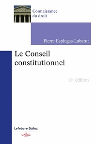 Pierre Esplugas-Labatut - Le Conseil constitutionnel.