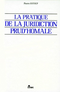 Pierre Estoup - La pratique de la juridiction prud'homale.