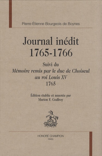 Pierre-Etienne Bourgeois de Boynes - Journal inédit 1765-1766 - Suivi du Mémoire remis par le duc de Choiseul au roi Louis XV (1765).