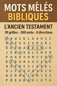 MOTS MÊLÉS BIBLIQUES : L'ANCIEN TESTAMENT 30 grilles thématiques