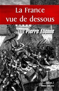  Pierre Etienne - La France vue de dessous. Tome 1.