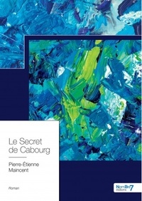 Pierre-Etienne Maincent - Le secret de Cabourg.