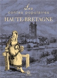 Pierre-Etienne Mareuse - Les contes populaires de la Haute Bretagne.