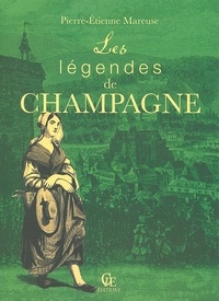 Pierre-Etienne Mareuse - Les légendes de Champagne.
