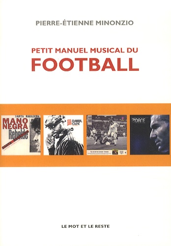 Pierre-Etienne Minonzio - Petit manuel musical du football.