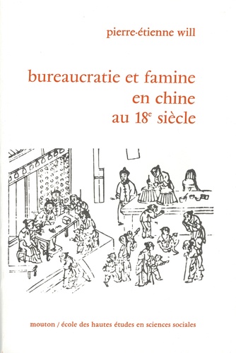 Pierre-Etienne Will - Bureaucratie et famine en Chine au 18e siècle.