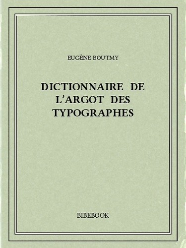 Dictionnaire de l'argot des typographes