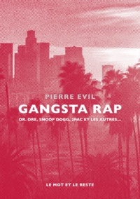 Pierre Evil - Gangsta rap - Dr. Dre, Snoop Dogg, 2Pac et les autres.
