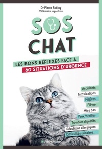 Pierre Fabing - SOS chat - Les bons réflexes face à 60 situations d'urgence.